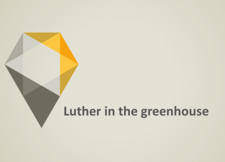 On a grey background there is written: Luther in the greenhouse
